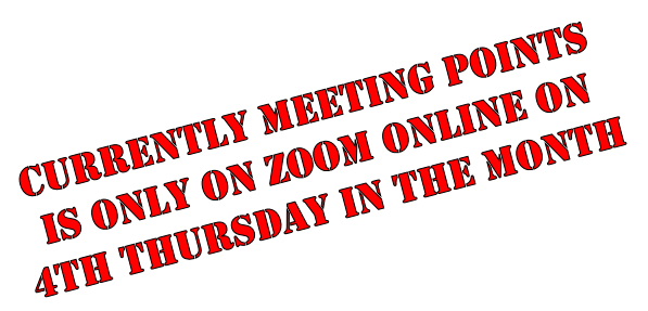 Currently Meeting Points
is only on Zoom online on
4th Thursday in the Month